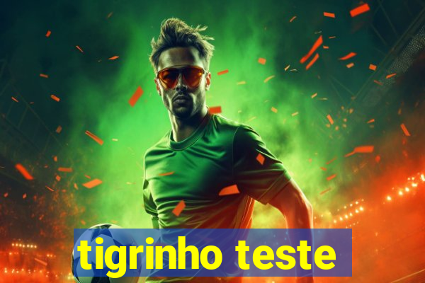 tigrinho teste